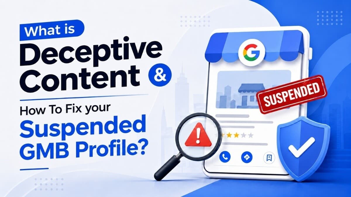 What is Deceptive Content & How To Fix your Suspended GMB Profile?
